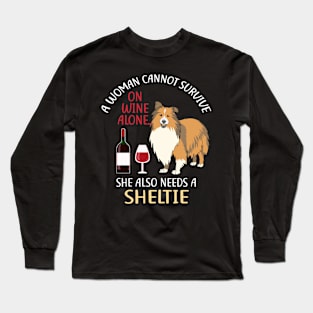 A Woman Cannot Survive On Wine Alone Sheltie Dog Lovers Long Sleeve T-Shirt